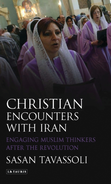 Christian Encounters with Iran : Engaging Muslim Thinkers After the Revolution, PDF eBook