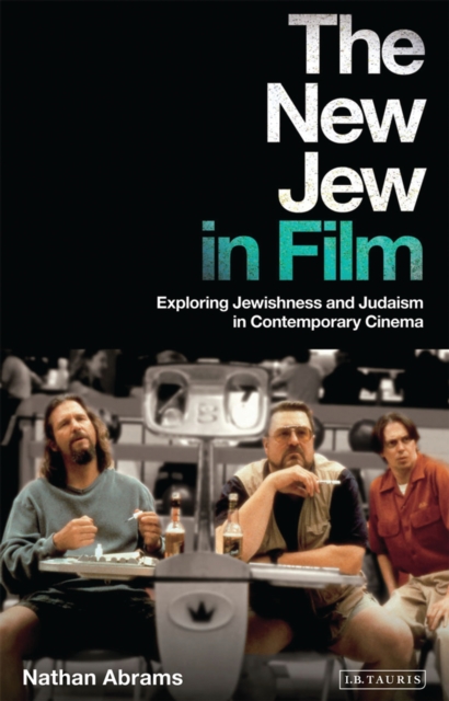 The New Jew in Film : Exploring Jewishness and Judaism in Contemporary Cinema, PDF eBook