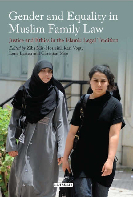 Gender and Equality in Muslim Family Law : Justice and Ethics in the Islamic Legal Tradition, PDF eBook