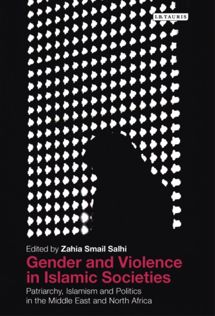 Gender and Violence in Islamic Societies : Patriarchy, Islamism and Politics in the Middle East and North Africa, PDF eBook