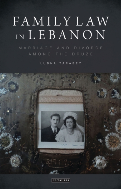 Family Law in Lebanon : Marriage and Divorce Among the Druze, PDF eBook