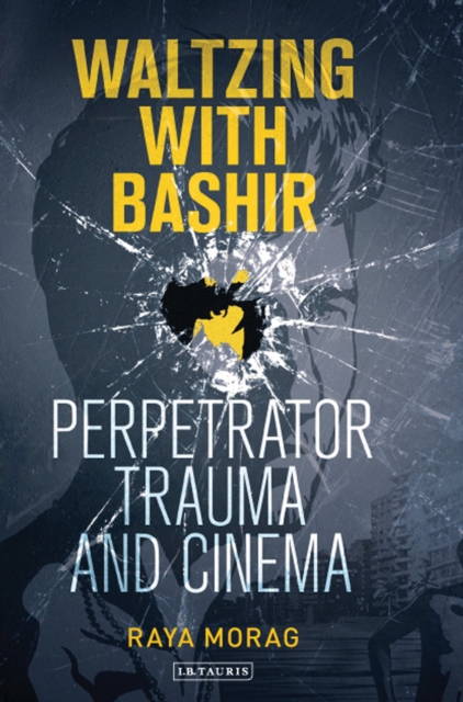 Waltzing with Bashir : Perpetrator Trauma and Cinema, PDF eBook