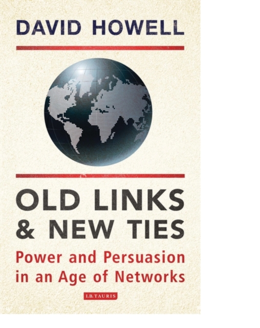 Old Links and New Ties : Power and Persuasion in an Age of Networks, PDF eBook