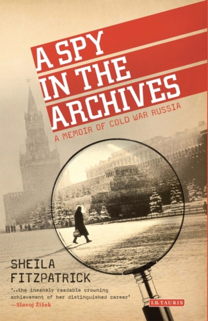 A Spy in the Archives : A Memoir of Cold War Russia, PDF eBook