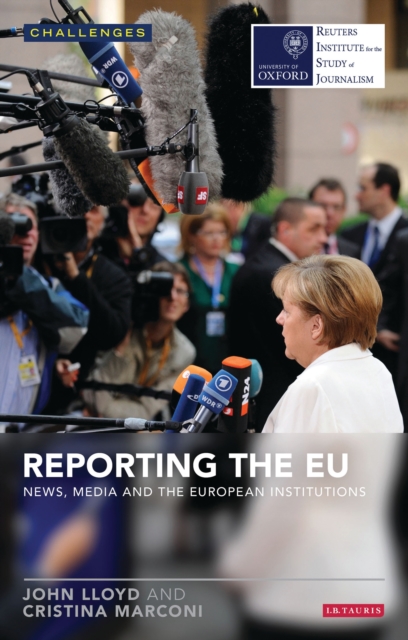 Reporting the EU : News, Media and the European Institutions, PDF eBook
