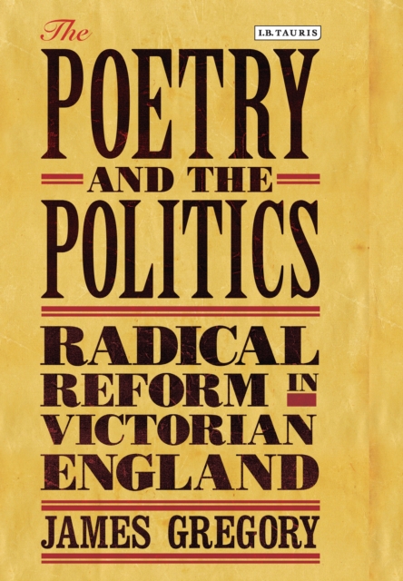 The Poetry and the Politics : Radical Reform in Victorian England, PDF eBook