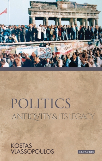 Politics : Antiquity and its Legacy, PDF eBook