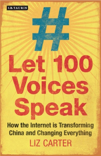 Let 100 Voices Speak : How the Internet is Transforming China and Changing Everything, PDF eBook