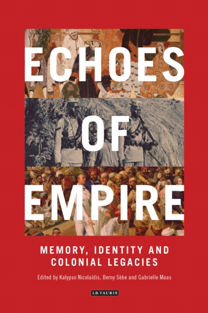 Echoes of Empire : Memory, Identity and Colonial Legacies, PDF eBook