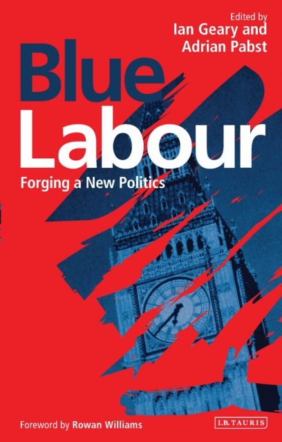 Blue Labour : Forging a New Politics, PDF eBook