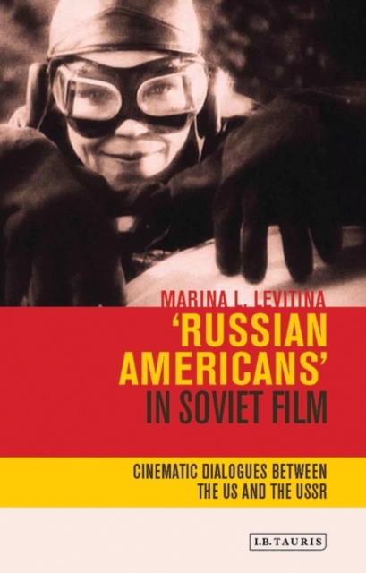 'Russian Americans' in Soviet Film : Cinematic Dialogues Between the Us and the USSR, PDF eBook