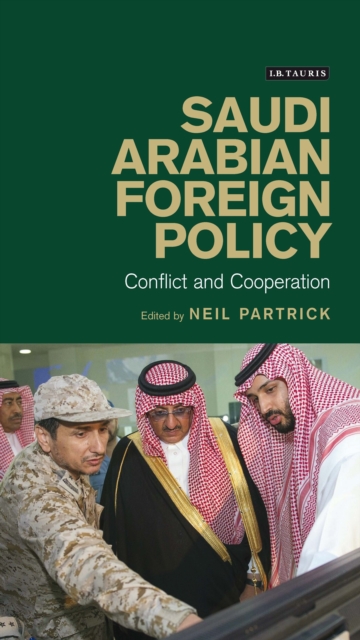 Saudi Arabian Foreign Policy : Conflict and Cooperation, PDF eBook