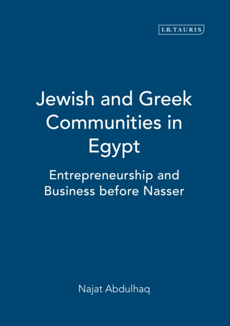 Jewish and Greek Communities in Egypt : Entrepreneurship and Business Before Nasser, PDF eBook