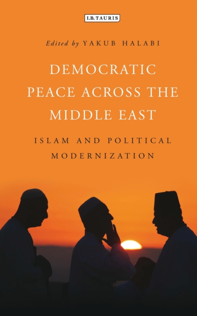 Democratic Peace Across the Middle East : Islam and Political Modernisation, EPUB eBook