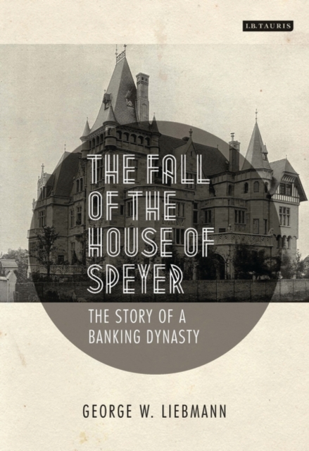 The Fall of the House of Speyer : The Story of a Banking Dynasty, EPUB eBook