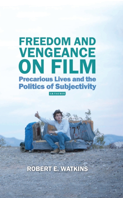 Freedom and Vengeance on Film : Precarious Lives and the Politics of Subjectivity, EPUB eBook