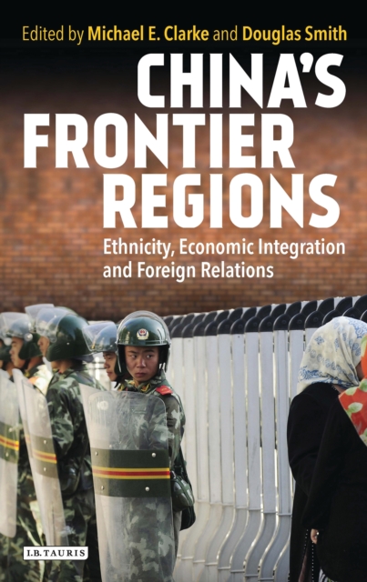 China’s Frontier Regions : Ethnicity, Economic Integration and Foreign Relations, EPUB eBook