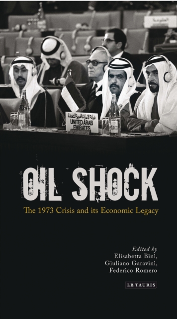 Oil Shock : The 1973 Crisis and its Economic Legacy, EPUB eBook