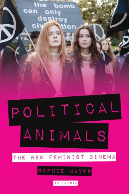 Political Animals : The New Feminist Cinema, EPUB eBook