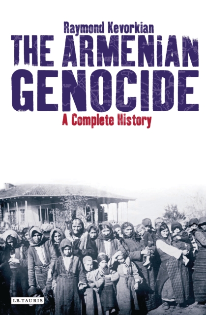 The Armenian Genocide : A Complete History, EPUB eBook