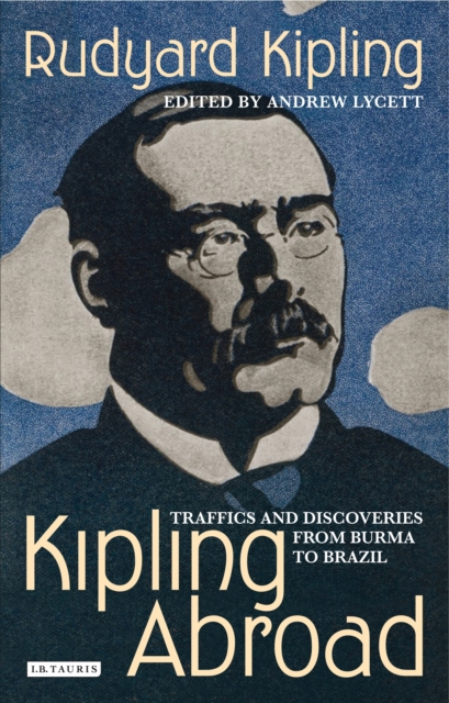 Kipling Abroad : Traffics and Discoveries from Burma to Brazil, EPUB eBook