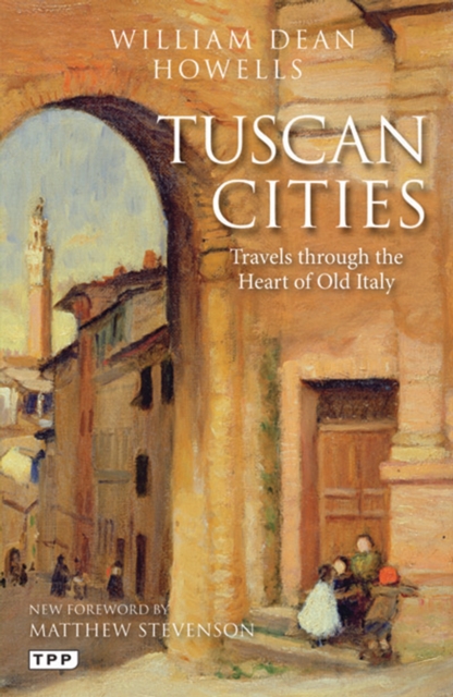 Tuscan Cities : Travels Through the Heart of Old Italy, EPUB eBook