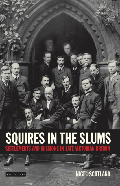 Squires in the Slums : Settlements and Missions in Late Victorian Britain, EPUB eBook