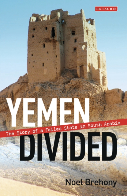 Yemen Divided : The Story of a Failed State in South Arabia, EPUB eBook