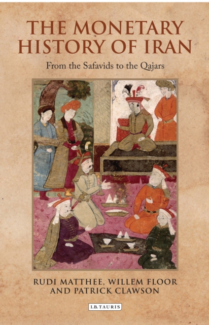 The Monetary History of Iran : From the Safavids to the Qajars, EPUB eBook