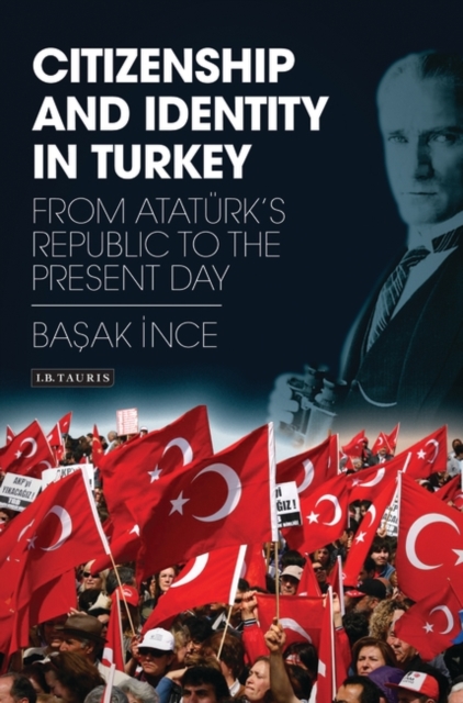Citizenship and Identity in Turkey : From AtatuRk’s Republic to the Present Day, EPUB eBook