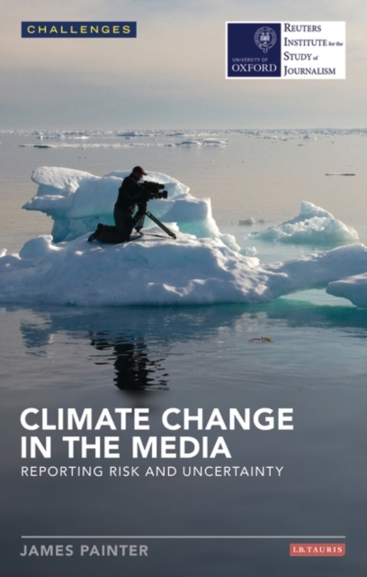 Climate Change in the Media : Reporting Risk and Uncertainty, EPUB eBook