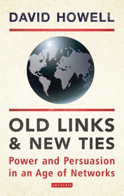 Old Links and New Ties : Power and Persuasion in an Age of Networks, EPUB eBook