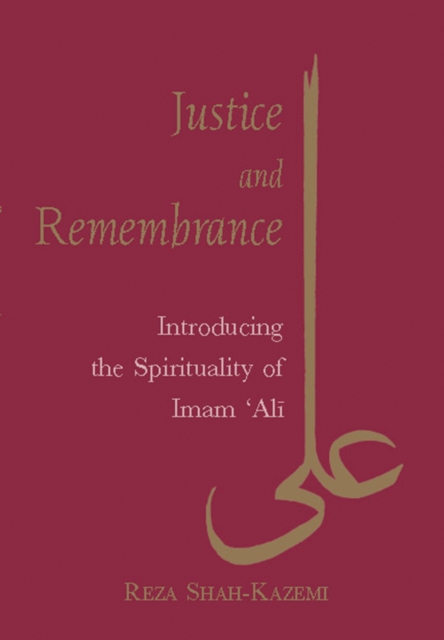 Justice and Remembrance : Introducing the Spirituality of Imam Ali, EPUB eBook