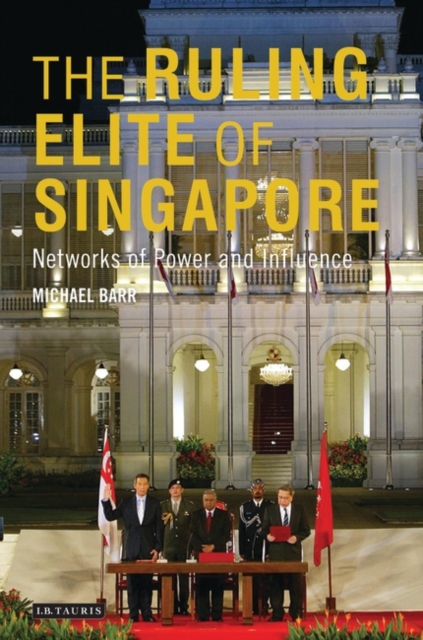 The Ruling Elite of Singapore : Networks of Power and Influence, EPUB eBook