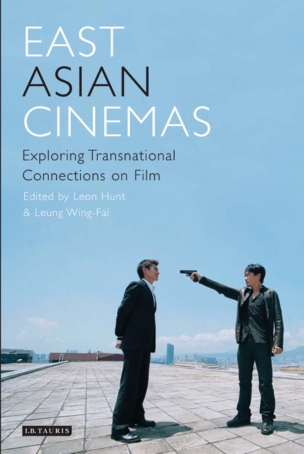 East Asian Cinemas : Exploring Transnational Connections on Film, EPUB eBook