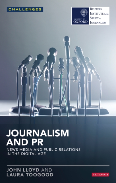 Journalism and PR : News Media and Public Relations in the Digital Age, EPUB eBook
