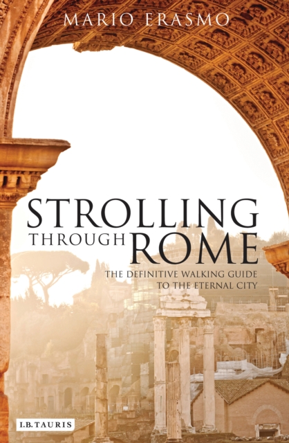 Strolling Through Rome : The Definitive Walking Guide to the Eternal City, EPUB eBook