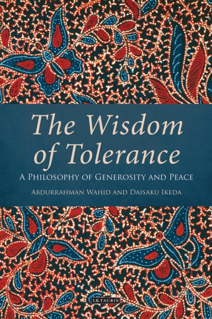 The Wisdom of Tolerance : A Philosophy of Generosity and Peace, EPUB eBook