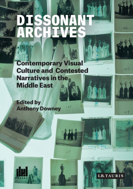 Dissonant Archives : Contemporary Visual Culture and Contested Narratives in the Middle East, EPUB eBook