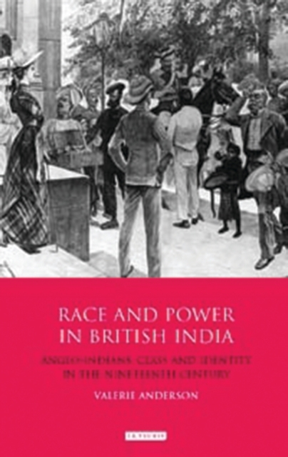Race and Power in British India : Anglo-Indians, Class and Identity in the Nineteenth Century, EPUB eBook