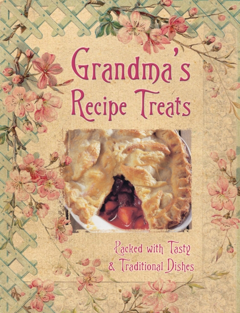 Grandma's Recipe Treats : Packed with Tasty & Traditional Dishes, Hardback Book