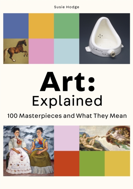 Art: Explained : 100 Masterpieces and What They Mean, Paperback / softback Book