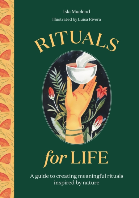 Rituals for Life : A guide to creating meaningful rituals inspired by nature, Hardback Book