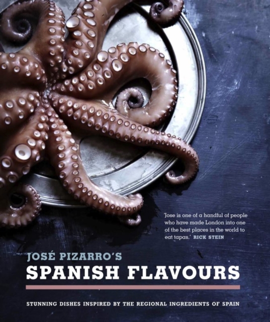 Jose Pizarro's Spanish Flavours : Stunning dishes inspired by the regional ingredients of Spain, Hardback Book
