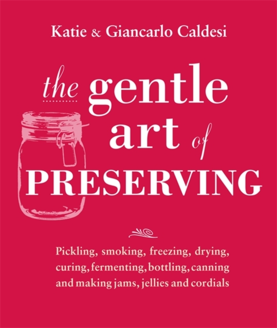 The Gentle Art of Preserving, Hardback Book