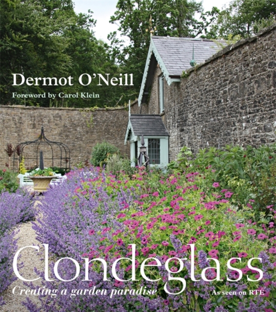 Clondeglass: Creating a Garden Paradise, Hardback Book
