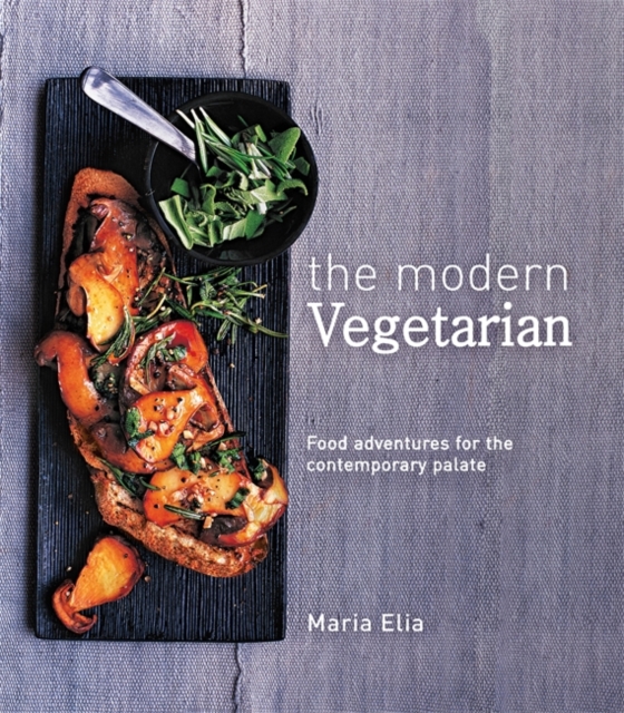 The Modern Vegetarian : Food adventures for the contemporary palate, Paperback / softback Book