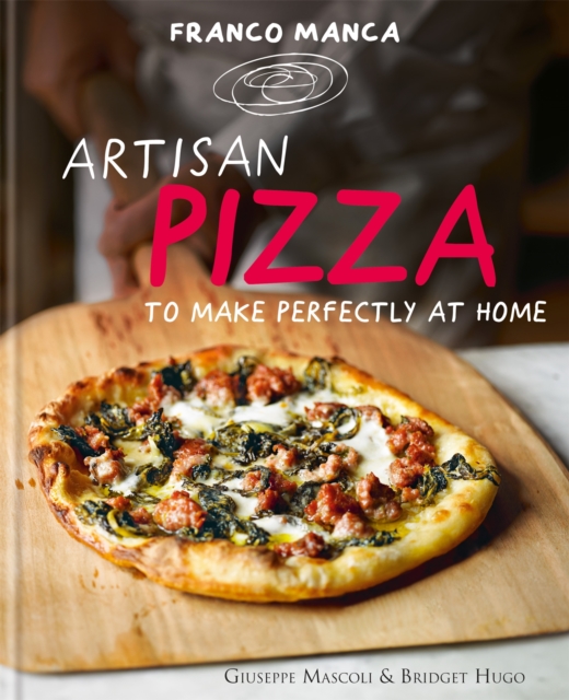 Franco Manca, Artisan Pizza to Make Perfectly at Home, Hardback Book