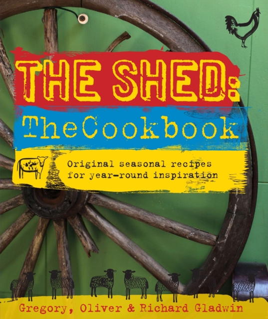 The Shed: The Cookbook: Original, seasonal recipes for year-round inspiration. Foreword by Hugh Fearnley-Whittingstall, Hardback Book