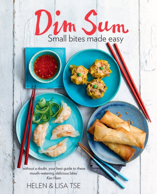 Dim Sum: Small Bites Made Easy  Foreword by Ken Hom, Hardback Book